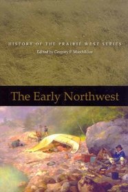 The Early Northwest (History of the Prairie West Series)