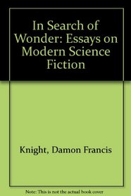 In Search of Wonder: Essays on Modern Science Fiction