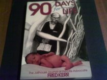 Ninety Days for Life: The Jailhouse Journal of 