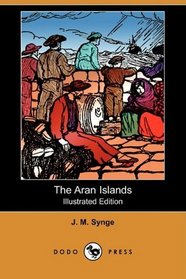 The Aran Islands (Illustrated Edition) (Dodo Press)