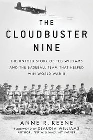 The Cloudbuster Nine: The Untold Story of Ted Williams and the Baseball Team That Helped Win World War II