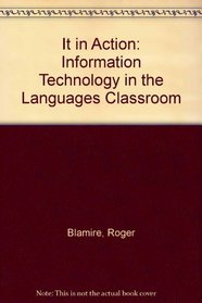 It in Action: Information Technology in the Languages Classroom
