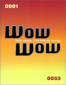 Wow Wow: Sites Unseen - The Internet Review