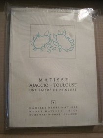 Matisse, Ajaccio-Toulouse, 1898-1899: Une saison de peinture : une exposition du Musee d'art moderne de Toulouse au Musee Paul-Dupuy, Toulouse, 9 octobre-15 ... (Cahiers Henri Matisse) (French Edition)