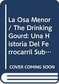 LA Osa Menor: Una Historia Del Ferrocarril Subterraneo/the Drinking Gourd (Ya Se Leer)