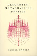 Descartes' Metaphysical Physics (Science and Its Conceptual Foundations series)