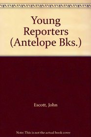 Young Reporters (Antelope Bks.)