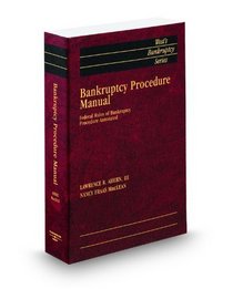 Bankruptcy Procedure Manual: Federal Rules of Bankruptcy Procedure Annotated, 2009 ed. (West's Bankruptcy Series)