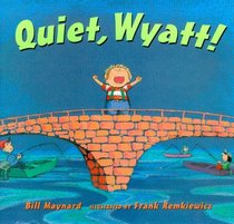Quiet, Wyatt! (Picture Books)