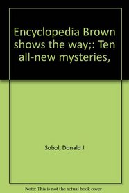 Encyclopedia Brown shows the way;: Ten all-new mysteries,