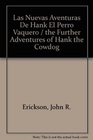 Las Nuevas Aventuras De Hank El Perro Vaquero / the Further Adventures of Hank the Cowdog (Spanish Edition)
