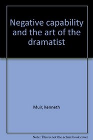 Negative Capability and the Art of the Dramatist.