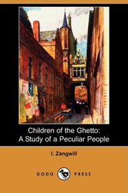 Children of the Ghetto: A Study of a Peculiar People (Dodo Press)