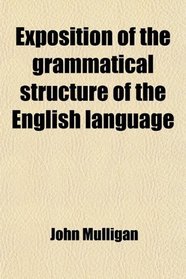 Exposition of the grammatical structure of the English language