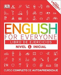 English for Everyone: Nivel 1: Inicial, Libro de Ejercicios: Curso Completo de Autoaprendizaje (Spanish Edition)
