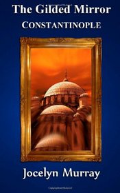 The Gilded Mirror: Constantinople (Volume 3)
