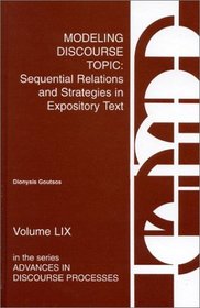 Modeling Discourse Topic: Sequential Relations and Strategies in Expository Text (Advances in Discourse Processes)