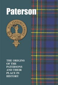 Paterson: The Origins of the Patersons and Their Place in History (Scottish Clan Mini-book)