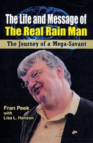 The Life and Message of the Real Rain Man: The Journey of a Mega-Savant