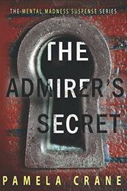 The Admirer's Secret (Mental Madness Suspense)