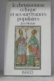 Le christianisme celtique et ses survivances populaires (French Edition)