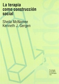 LA Terapia Como Construccion Social (Spanish Edition)
