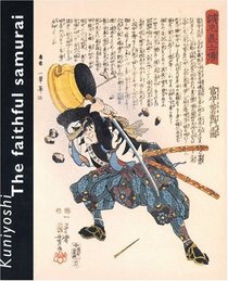 Kuniyoshi: The Faithful Samurai