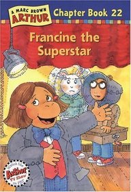Francine the Superstar : A Marc Brown Arthur Chapter Book 22 (Arthur Chapter Books)