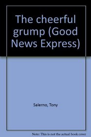 The cheerful grump (Good News Express)