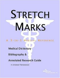 Stretch Marks: A Medical Dictionary, Bibliography, And Annotated Research Guide To Internet References