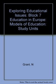 Exploring Educational Issues: Block 7 Education in Europe: Models of Education: Study Units
