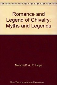 Romance and Legend of Chivalry: Myths and Legends