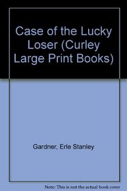 The Case of the Lucky Loser (Curley Large Print Books)