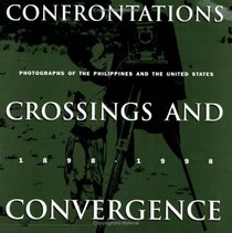 Confrontations, Crossings, & Convergence: Photographs of the Philippines and the United States, 1898-1998