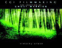 CGI Filmmaking: The Creation of Ghost Warrior