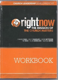 Right Now The Mission of the Church Matters Workbook (Church Leadership Development Kit)