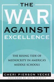 The War against Excellence: The Rising Tide of Mediocrity in America's Middle Schools