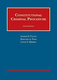 Constitutional Criminal Procedure, 5th (University Casebook Series)