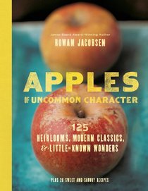 Apples of Uncommon Character: Heirlooms, Modern Classics, and Little-Known Wonders