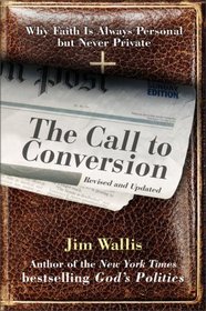 The Call to Conversion : Why Faith Is Always Personal but Never Private