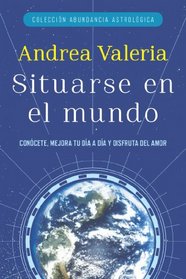 Coleccin Abundancia Astrolgica: Situarse en el mundo (Spanish Edition)