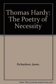 Thomas Hardy: The Poetry of Necessity