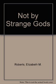 Not by Strange Gods