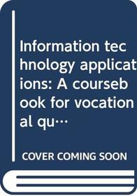 Information Technology Applications: A Coursebook for Vocational Qualifications