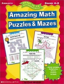 Ready-to-Go Reproducibles: Amazing Math Puzzles  Mazes (Grades 6-8)