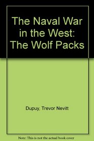 The Naval War in the West: The Wolf Packs
