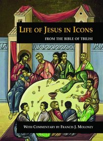 Life of Jesus in Icons: From the Bible of Tbilisi