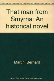 That man from Smyrna: An historical novel