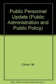 Public Personnel Update (Public Administration and Public Policy Series, Vol. 27)
