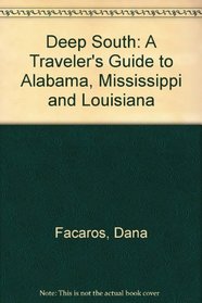 Deep South: A Traveler's Guide to Alabama, Mississippi and Louisiana
